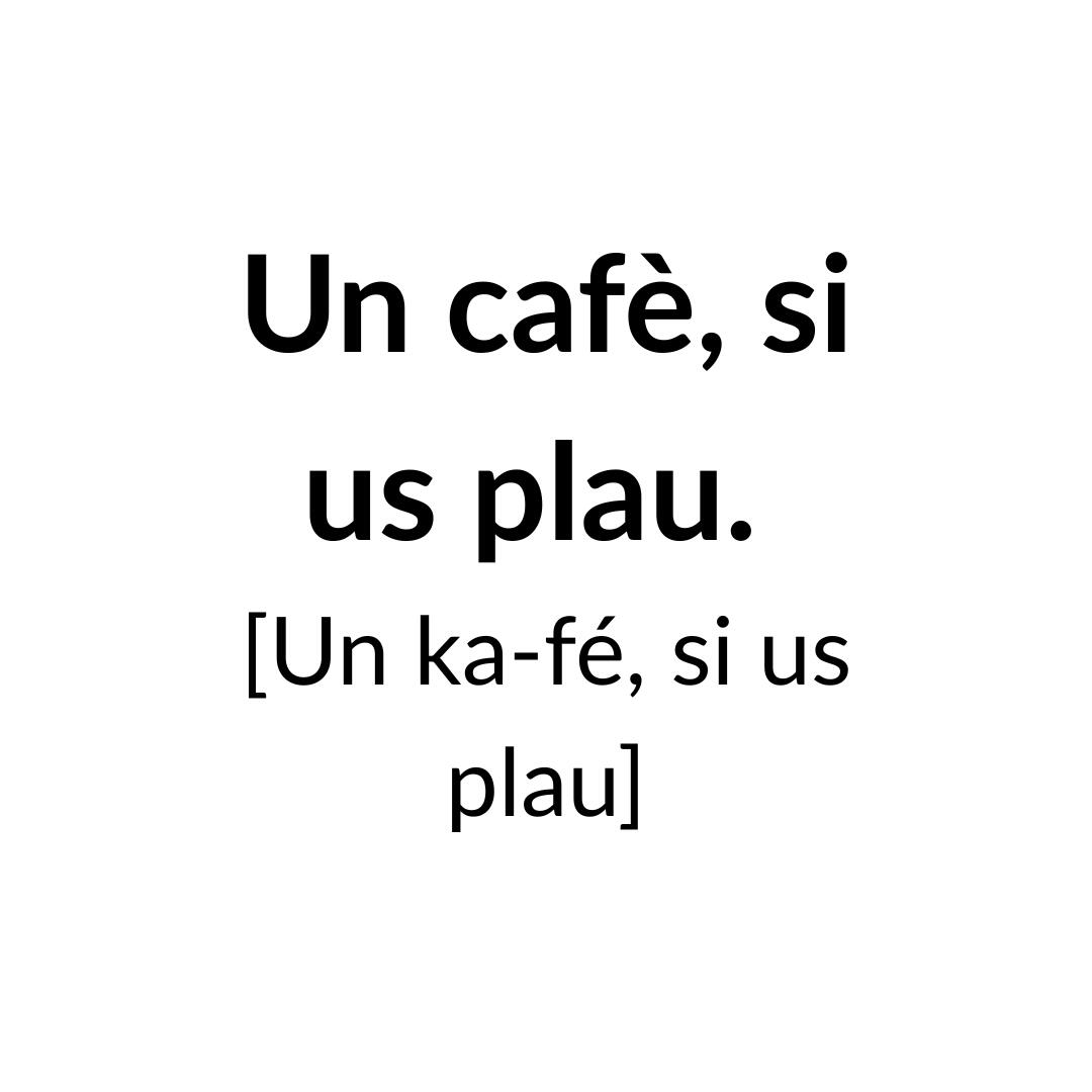 Un cafè, si us plau.