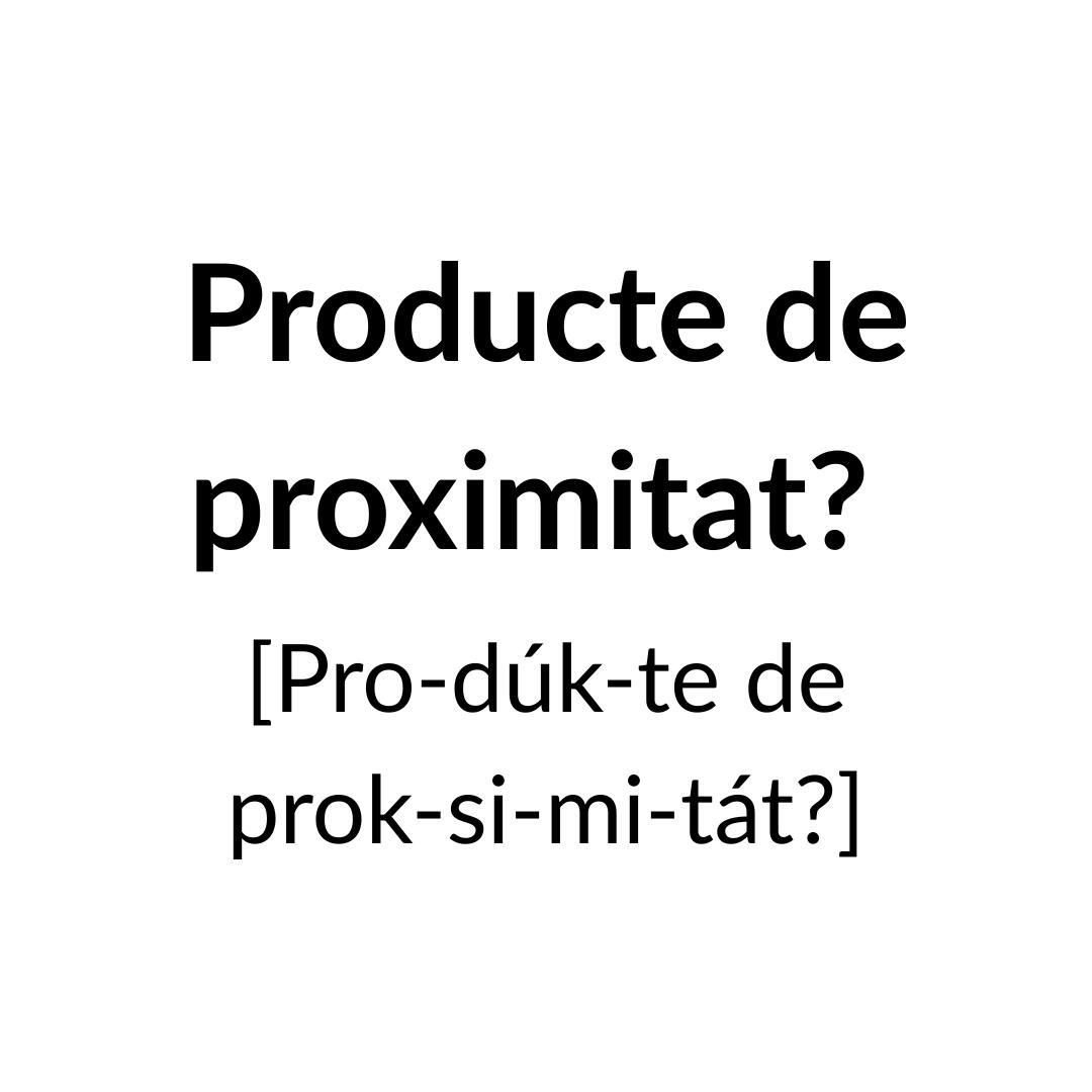 Producte de proximitat?