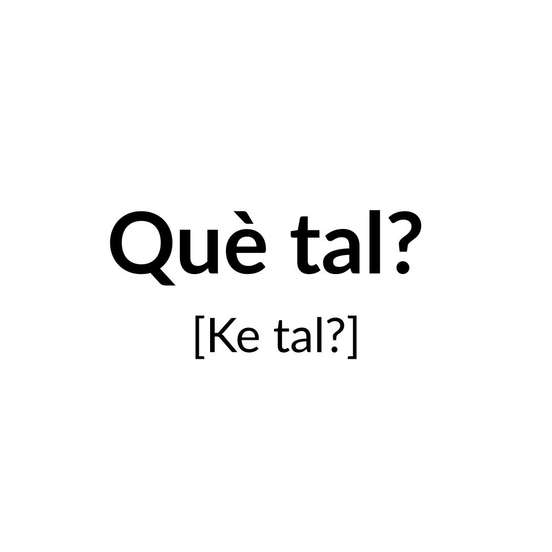 Què tal?